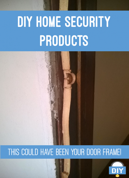 DIY Home Security Products – Hardening the weak points